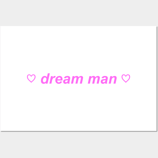 "dream man" ♡ Y2K slogan Wall Art by miseryindx 